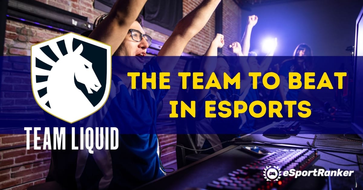 Team Liquid - a equipe a ser vencida nos esports